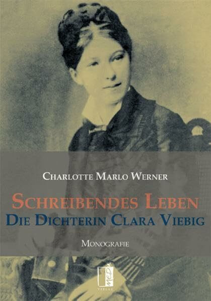 Schreibendes Leben: Die Dichterin Clara Viebig