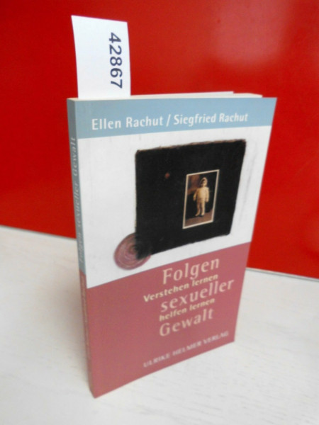 Folgen sexueller Gewalt: Verstehen lernen - helfen lernen