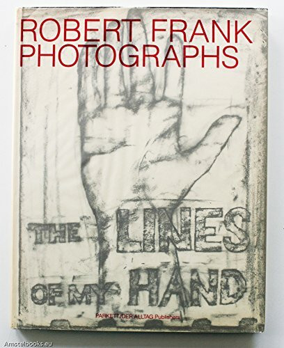 Robert Frank: Photographs: The Lines of My Hand