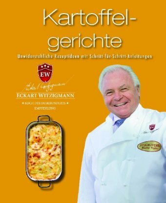 Witzigmann: Kartoffeln: Unwiderstehliche Rezeptideen mit Schritt-für-Schritt-Anleitungen