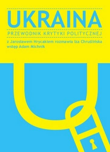 Ukraina: Przewodnik Krytyki Politycznej (PRZEWODNIKI KRYTYKI POLITYCZNEJ)