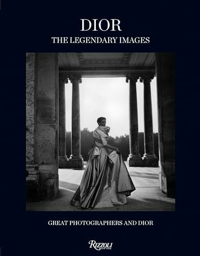 Dior: The Legendary Images: Great Photographers and Dior