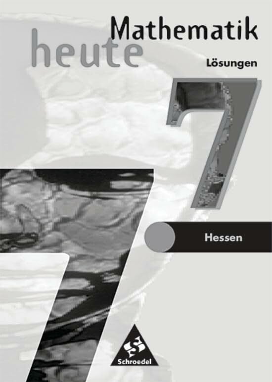 Mathematik heute / Mathematik heute - Ausgabe 2002 für das 7.-10. Schuljahr an Gymnasien und Gesamtschulen in Hessen und Hamburg: Ausgabe 2002 für das ... in... Mathematik heute / Mathematik heute - Ausgabe 2002 für das 7.-10. Schuljahr an Gymnasien und Gesamtschulen in Hessen und Hamburg: Ausgabe 2002 für das ... in Hessen und Hamburg / Lösungen 7