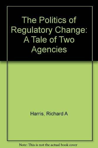 The Politics of Regulatory Change: A Tale of Two Agencies