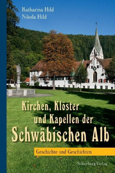 Kirchen, Klöster und Kapellen der Schwäbischen Alb