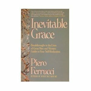 Inevitable Grace: Breakthroughs in the Lives of Great Men and Women : Guides to Your Self-Realization