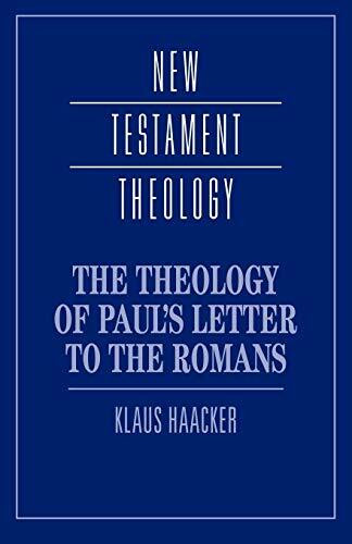 The Theology of Paul's Letter to the Romans (NEW TESTAMENT THEOLOGY)