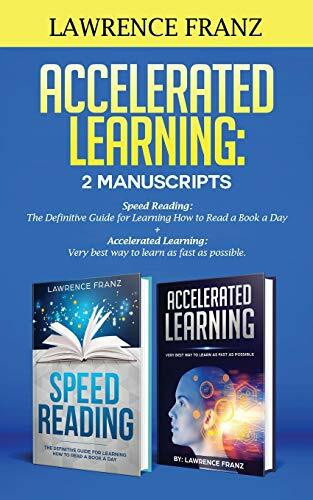 Accelerated Learning: 2 Manuscripts :: Speed Reading: The Definitive Guide for Learning How to Read a Book a Day Accelerated Learning: Very best way to learn as fast as possible.