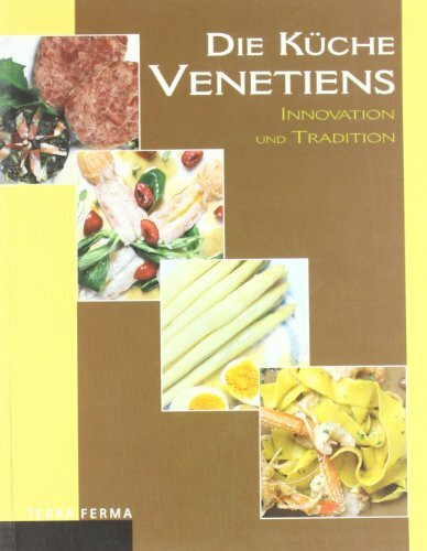 Die Küche venetiens. Innovation und Tradition (Fuori collana)