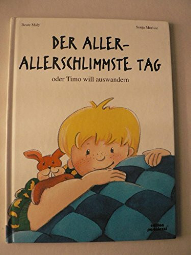 Der allerallerschlimmste Tag oder Timo will auswandern