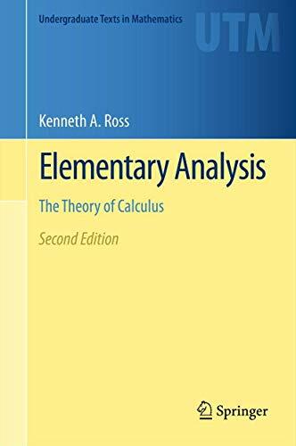 Elementary Analysis: The Theory of Calculus (Undergraduate Texts in Mathematics) Elementary Analysis: The Theory of Calculus (Undergraduate Texts in Mathematics)