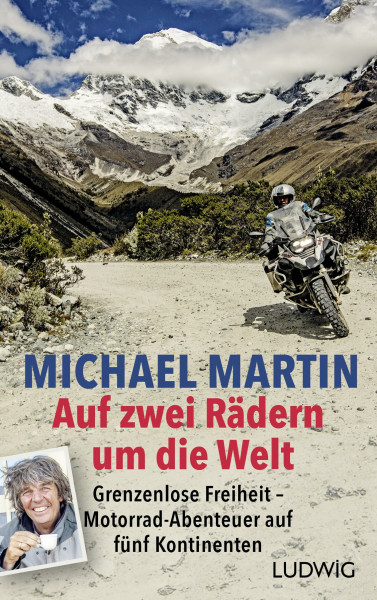 Auf zwei Rädern um die Welt: Grenzenlose Freiheit – Motorrad-Abenteuer auf fünf Kontinenten