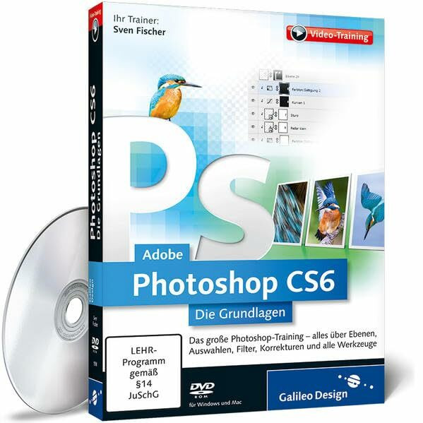 Adobe Photoshop CS6 – Die Grundlagen - Das Training für Einsteiger