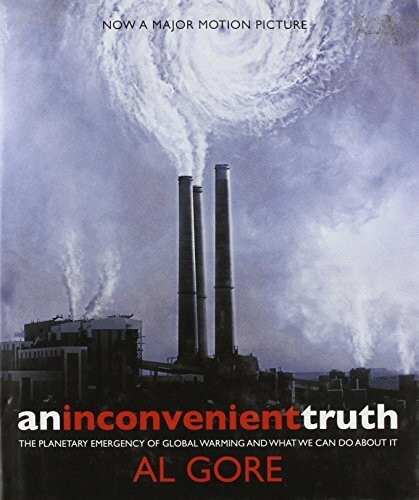 An Inconvenient Truth: The Planetary Emergency of Global Warming and What We Can Do About It