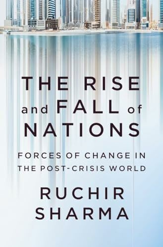 The Rise and Fall of Nations: Forces of Change in the Post-Crisis World