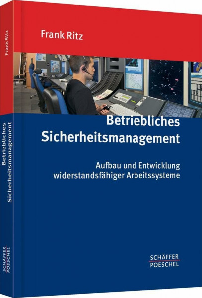 Betriebliches Sicherheitsmanagement: Aufbau und Entwicklung widerstandsfähiger Arbeitssysteme