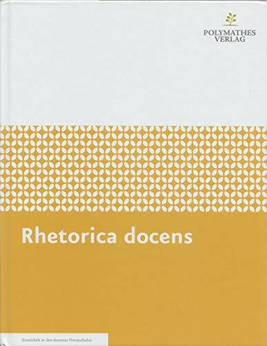 Rhetorica docens: Lehrbuch für Rhetorik