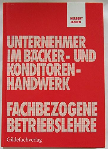 Unternehmer im Bäcker- und Konditorenhandwerk. Fachbezogene Betriebslehre