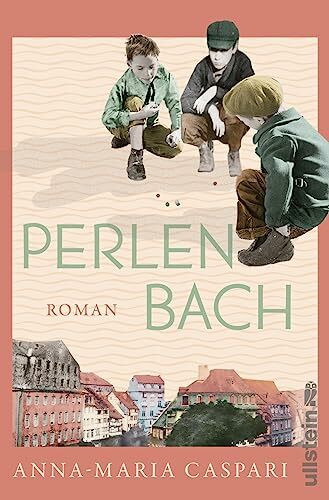 Perlenbach: Roman | Drei Leben an der Schwelle zum 20. Jahrhundert