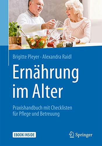 Ernährung im Alter: Praxishandbuch mit Checklisten für Pflege und Betreuung Ernährung im Alter: Praxishandbuch mit Checklisten für Pflege und Betreuung