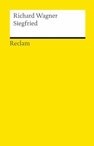 Der Ring des Nibelungen. Zweiter Tag: Siegfried. Ein Bühnenfestspiel für drei Tage und einen Vorabend: Wagner, Richard – Klassiker der Musikgeschichte – 5643 (Reclams Universal-Bibliothek)