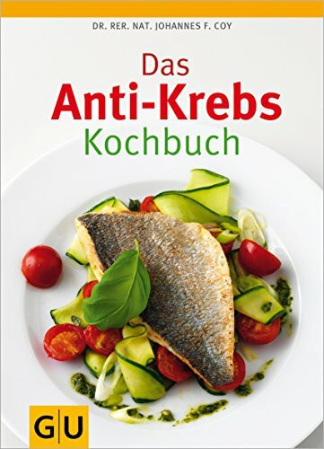 Das Anti-Krebs-Kochbuch (GU Diät&Gesundheit)