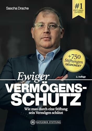 Ewiger Vermögensschutz - Wie man durch eine Stiftung sein Vermögen schützt