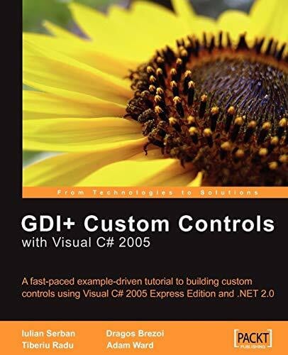 GDI+ Application Custom Controls with Visual C# 2005: A fast-paced example-driven tutorial to building custom controls using Visual C# 2005 Express Edition and .NET 2.0 (English Edition)