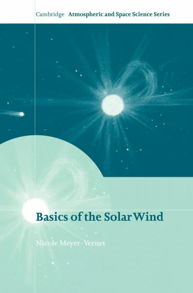 Basics of the Solar Wind (Cambridge Atmospheric & Space Science Series)