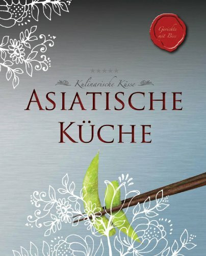 Rezepte mit Biss: Asiatische Küche