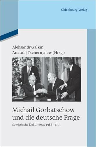 Michail Gorbatschow und die deutsche Frage: Sowjetische Dokumente 1986-1991 (Quellen und Darstellungen zur Zeitgeschichte, 83, Band 83)