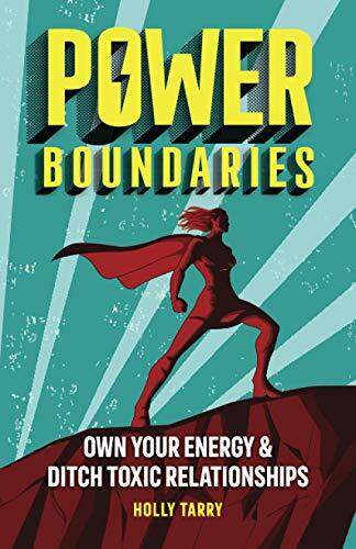Power Boundaries: Own Your Energy & Ditch Toxic Relationships Power Boundaries: Own Your Energy & Ditch Toxic Relationships