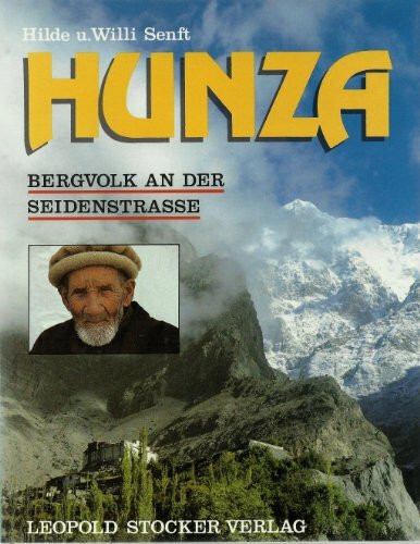 Hunza. Bergvolk an der Seidenstraße