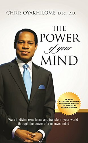 The Power Of Your Mind: Walk In Divine Excellence And Transform Your Worldthrough The Power Of A Renewed Mind