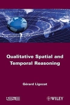 Qualitative Spatial and Temporal Reasoning Qualitative Spatial and Temporal Reasoning