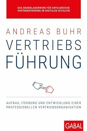 Vertriebsführung: Aufbau, Führung und Entwicklung einer professionellen Vertriebsorganisation (Dein Business)