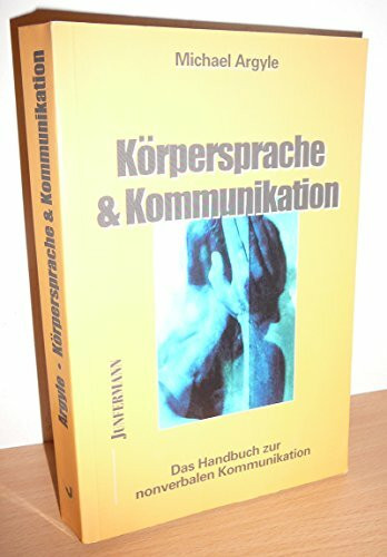 Körpersprache und Kommunikation: Das Handbuch zur nonverbalen Kommunikation