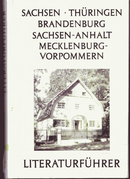 Literaturführer: Sachsen, Thüringen, Brandenburg, Sachsen-Anhalt, Mecklenburg-Vorpommern