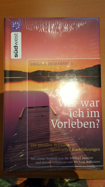 Wer war ich im Vorleben?: Die positive Wirkung spiritueller Rückführungen Mit zahlreichen Fallbeispielen
