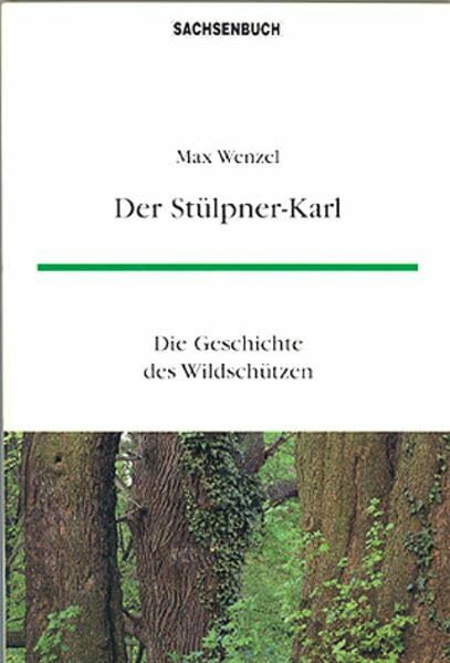 Der Stülpner-Karl: Die Geschichte des Wildschützen