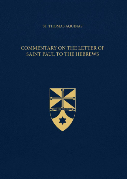 Commentary on the Letter of Saint Paul to the Hebrews (Latin-English Edition): Opera Omnia, Volume 41
