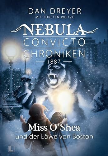 Miss O’Shea und der Löwe von Boston: Nebula Convicto Chroniken 1887 - Band 1