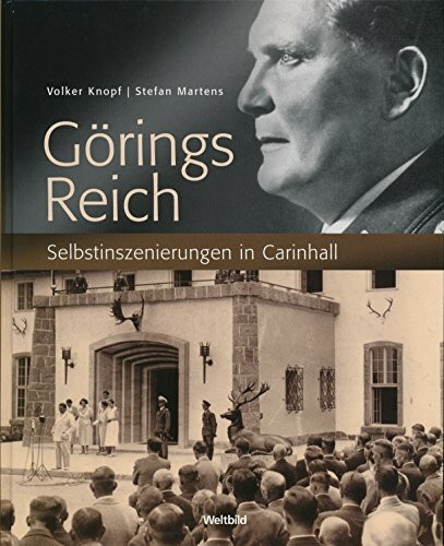 Görings Reich - Selbstinszenierungen in Carinhall