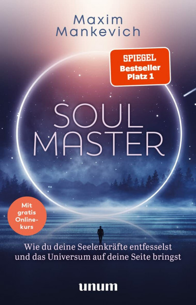 Soul Master: Wie du deine Seelenkräfte entfesselst und das Universum auf deine Seite bringst | SPIEGEL-Bestseller #1 I Spirituelles Coaching für neue Perspektiven (unum | Spiritualität)