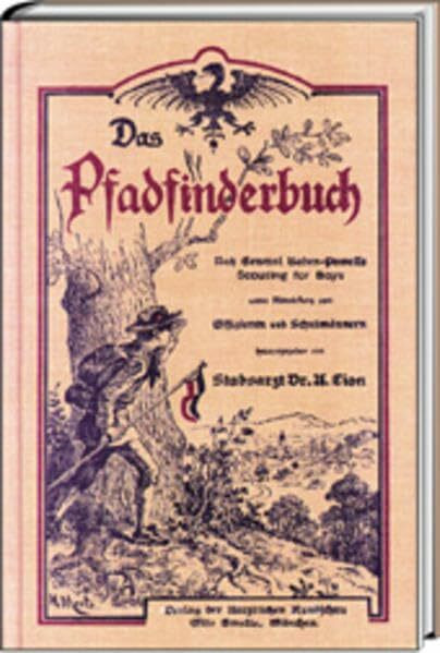 Das Pfadfinderbuch: Nach General Baden-Powells Scouting for Boys unter Mitwirkung von Offizieren und Schulmännern