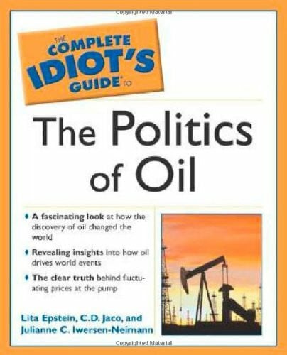 The Complete Idiot's Guide to the Politics of Oil