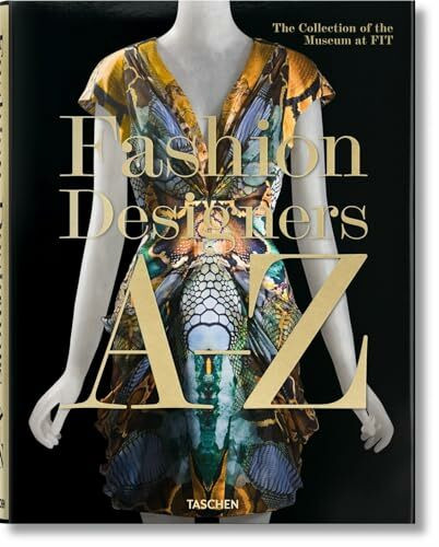 Fashion Designers A-Z: The Collection of the Museum at Fit