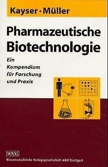 Pharmazeutische Biotechnologie: Ein Kompendium für Forschung und Praxis