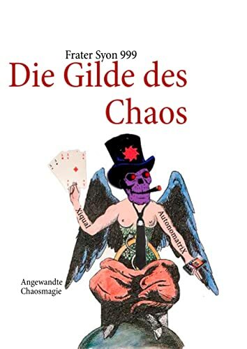 Die Gilde des Chaos: Angewandte Chaosmagie zur Realitätssteuerung Die Gilde des Chaos: Angewandte Chaosmagie zur Realitätssteuerung