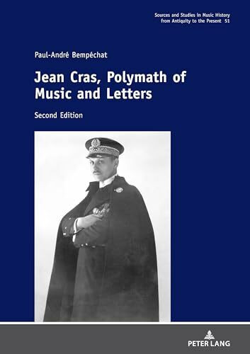Jean Cras, Polymath of Music and Letters: Second Edition (Quellen und Studien zur Musikgeschichte von der Antike bis in die Gegenwart. Sources and ... from Antiquity to the Present, Band 51)